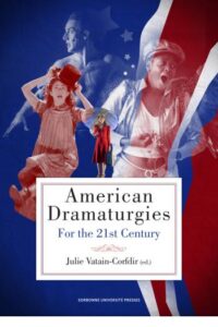 Lire la suite à propos de l’article PAR: Julie Vatain-Corfdir (ed.), « American Dramaturgies for the 21st Century », SUP