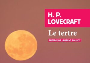 Lire la suite à propos de l’article PAR: H. P. Lovecraft, « Le Tertre », trad. L. Folliot